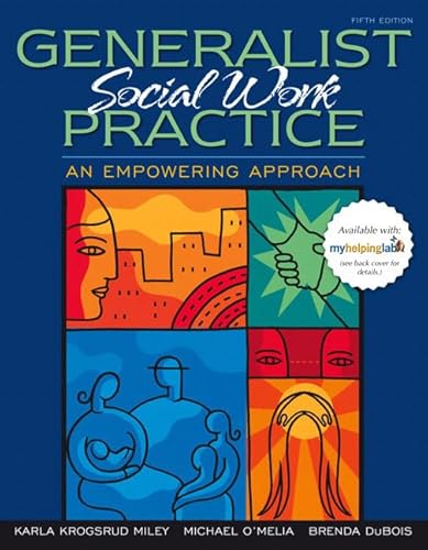 GENERALIST SOCIAL WORK PRACTICE: - Miley, Karla Krogsrud; O'Melia, Michael W.; DuBois, Brenda L.