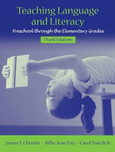 Teaching Language and Literacy: Preschool Through the Elementary Grades (3rd Edition) - Christie, James F., Vukelich, Carol, Enz, Billie Jean