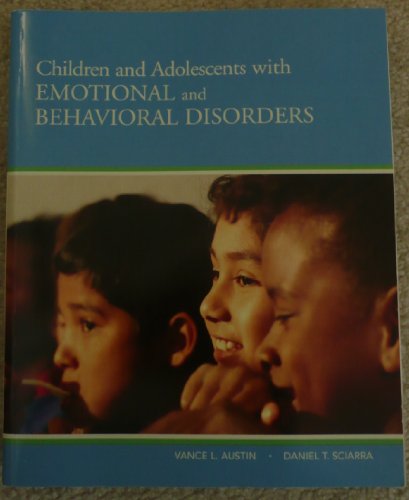 Children and Adolescents with Emotional and Behavioral Disorders (9780205501762) by Austin, Vance L.; Sciarra, Daniel T.