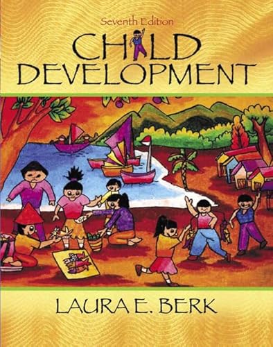 Child Development (with Milestones Card) (7th Edition) (9780205509942) by Berk, Laura E.