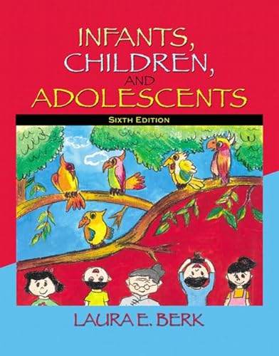 Imagen de archivo de Infants, Children, and Adolescents (6th Edition) a la venta por SecondSale