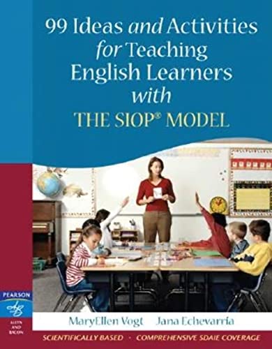 99 Ideas and Activities for Teaching English Learners with the SIOP Model (9780205521067) by Vogt, MaryEllen; Echevarria, Jana