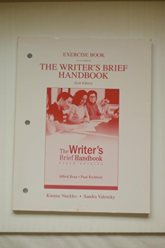 Exercise Book for The Writer's Brief Handbook (9780205521685) by Rosa, Alfred; Eschholz, Paul W; Nuckles, Kimme W.; Valensky, Sandra W.