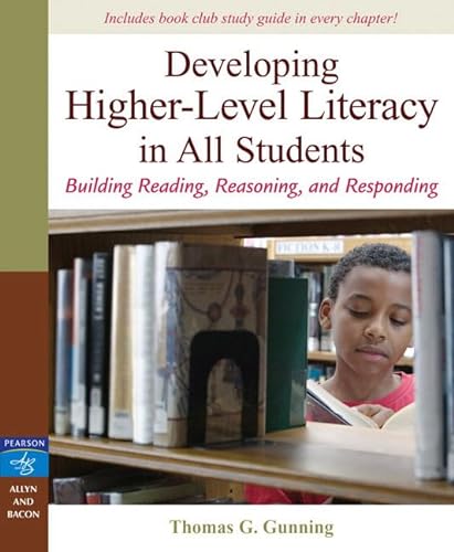 Beispielbild fr Developing Higher-Level Literacy in All Students: Building Reading, Reasoning, and Responding zum Verkauf von Wonder Book