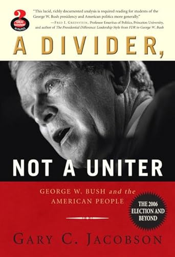 Imagen de archivo de A Divider, Not a Uniter: George W. Bush and the American People, The 2006 Election and Beyond a la venta por SecondSale