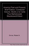 America Past and Present, Brief Edition, Combined Volume, Books a la Carte Plus Myhistorylab Blackboard/Webct (9780205539741) by Divine, George W Littlefield Professor Of American History Robert A; Breen, T H H; Fredrickson, Edgar E Robinson Professor Of United States...