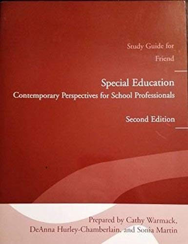 Study Guide for Special Education: Contemporary Perspectives for School Professionals (9780205540907) by Marilyn Friend; Sonia MartÃ­n; Cathy Warmack; DeAnna Hurley-Chamberlain