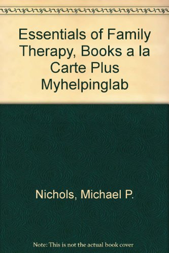 Essentials of Family Therapy, Books a la Carte Plus Myhelpinglab (9780205542055) by Nichols, Michael P.; Schwartz, Richard C.