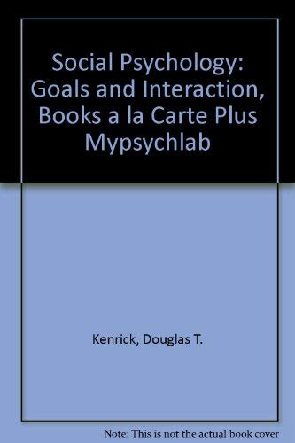 Social Psychology: Goals and Interaction, Books a la Carte Plus Mypsychlab (9780205542222) by [???]