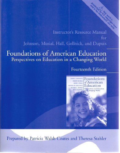 9780205543144: Instructor's Resource Manual for Johnson, Musial, Hall, Gollnick, and Dupuis, Foundations of American Education (Perspectives on Education in a Changing World)