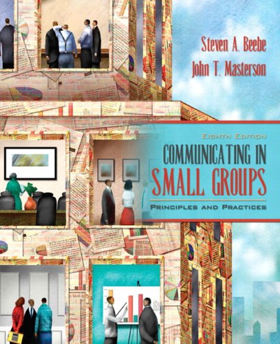 Communicating in Small Groups: Principles and Practices (with What Every Student Should Know About Researching Online) (8th Edition) (9780205543816) by Beebe, Steven A.; Masterson, John