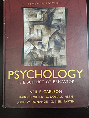 Psychology: The Science of Behavior (7th Edition) (9780205547869) by Carlson, Neil R.; Miller Jr., Harold L.; Heth, Donald S.; Donahoe, John W.; Martin, G. Neil