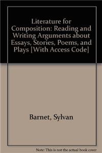 Stock image for Literature for Composition: Reading and Writing Arguments about Essays, Stories, Poems, and Plays for sale by dsmbooks