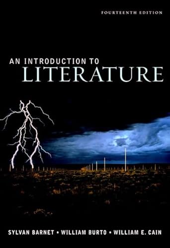 Introduction to Literature, An (with Writing about Argument: The Craft of Argument) (14th Edition) (9780205557028) by Barnet, Sylvan; Cain, William E.; Burto, William; Berman, Morton