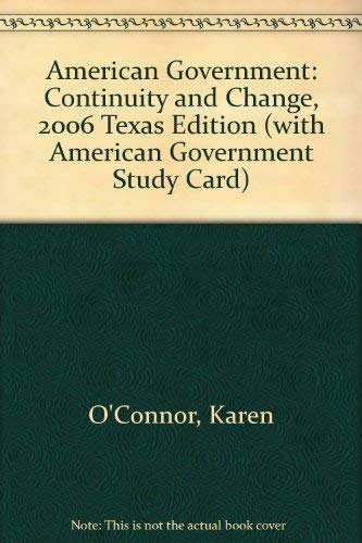 American Government: Continuity and Change, 2006-texas Edition With American Government Study Card (9780205557097) by O'Connor, Karen; Sabato, Larry J.; Haag, Stefan; Keith, Gary A.