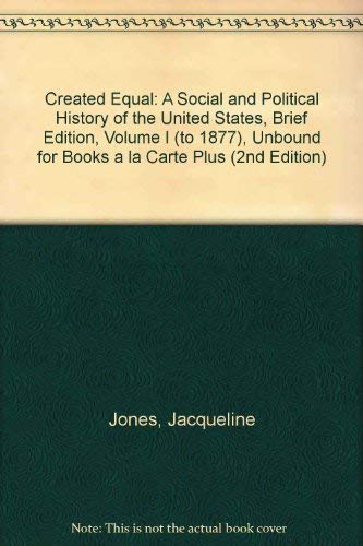Beispielbild fr Created Equal: A Social and Political History of the United States, Brief Edition, Volume I (to 1877), Unbound for Books a la Carte Plus (2nd Edition) zum Verkauf von HPB-Red