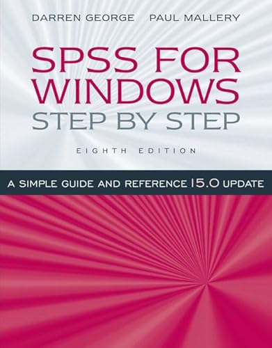 SPSS for Windows Step-by-Step: A Simple Guide and Reference, 15.0 Update (8th Edition) (9780205569076) by George, Darren; Mallery, Paul