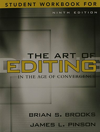 Workbook for The Art of Editing in the Age of Convergence (9780205569663) by Brooks, Brian S; Pinson, James