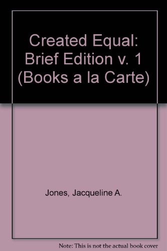Created Equal, Brief Edition, Volume I, Books a la Carte Plus Myhistorylab Blackboard/Webct (v. 1) (9780205569809) by [???]