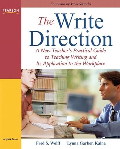 Beispielbild fr The Write Direction : A New Teacher's Practical Guide to Teaching Writing and Its Application to the Workplace zum Verkauf von Better World Books