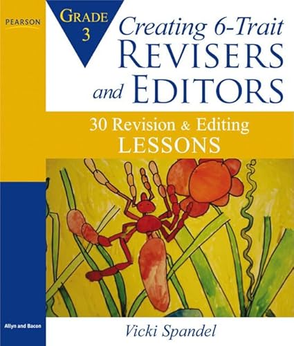 Creating 6-Trait Revisers and Editors for Grade 3: 30 Revision and Editing Lessons (9780205570591) by Spandel, Vicki