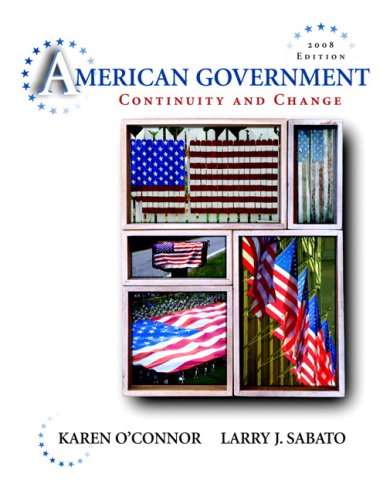 American Government: Continuity and Change, 2008 Edition Value Package (includes MyPoliSciLab Resources for Blackboard/WebCT Student Access for American Government) (9780205571031) by O'Connor, Karen J.; Sabato, Larry J.