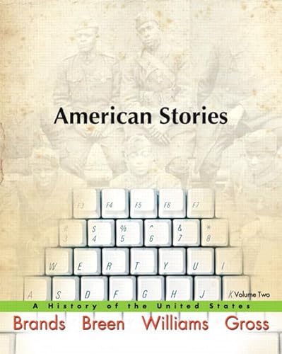 American Stories: A History of the United States: 2 (9780205572700) by Brands, H. W.; Breen, T. H.; Williams, R. Hal; Gross, Ariela J.