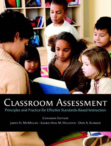 Classroom Assessment: Principles and Practice for Effective Standards-Based Instruction, First Canadian Ed. (9780205573462) by McMillan, James H.; Hellsten, Laurie; Klinger, Don