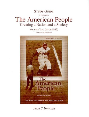 Study Guide to Accompany the American People, Volume Two: Creating a Nation and a Society: Since 1865 (Volume 2) (9780205588879) by Nash, Gary B.