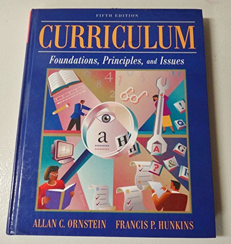 Stock image for Curriculum: Foundations, Principles, and Issues (5th Edition) for sale by Reliant Bookstore