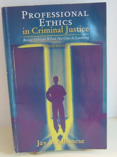 Stock image for Professional Ethics in Criminal Justice: Being Ethical When No One Is Looking for sale by Decluttr