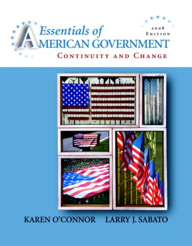 Essentials of American Government: Continuity and Change, 2008 Edition Value Package (includes California (Longman State Politics)) (9780205600915) by O'Connor, Karen; Sabato, Larry J.