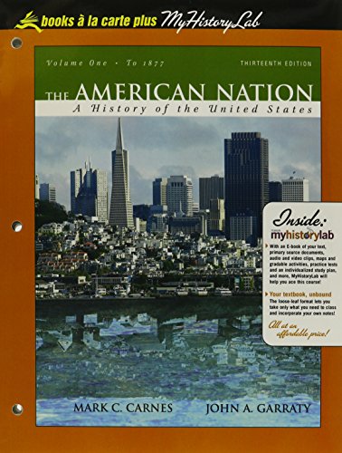 The American Nation: A History of the United States to 1877, Volume I, Books a la Carte Plus MyHistoryLab CourseCompass (13th Edition) (9780205606665) by Carnes, Mark A