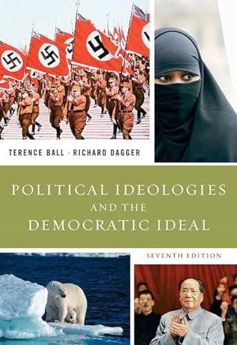 Political Ideologies and the Democratic Ideal (7th Edition) (9780205607372) by Ball, Terence; Dagger, Richard