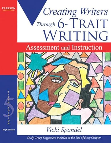 9780205619108: Creating Writers Through 6-Trait Writing Assessment and Instruction