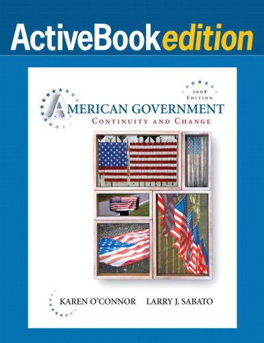 American Government: Continuity and Change, Active Books Edition, 2008 Edition (9780205620234) by O'Connor, Karen J.; Sabato, Larry J.