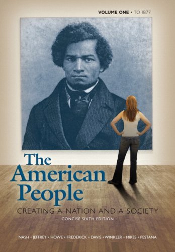 Stock image for American People: Creating a Nation and a Society, Concise Edition, Volume 1 (to 1877) Value Package (includes MyHistoryLab CourseCompass with E-Book . Amer Hist - LONGMAN (1-sem for Vol. I & II) ) for sale by Iridium_Books