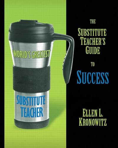 The Substitute Teacher's Guide to Success (9780205624959) by Kronowitz, Ellen L.