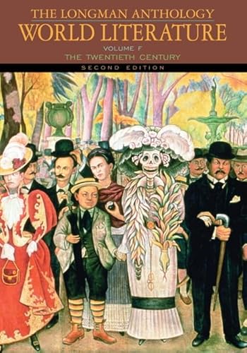 The Longman Anthology of World Literature, Volume F: The Twentieth Century (2nd Edition) (Damrosch World) (9780205625949) by Damrosch, David; Pike, David L.; Alliston, April; Brown, Marshall; Hafez, Sabry; Kadir, Djelal; Pollock, Sheldon; Robbins, Bruce; Shirane, Haruo;...