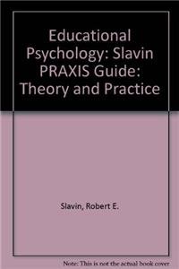 Stock image for Slavin Praxis Guide for Educational Psychology: Theory and Practice for sale by Phatpocket Limited