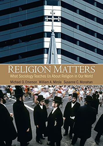 Imagen de archivo de Religion Matters: What Sociology Teaches Us About Religion In Our World Emerson, Michael O.; Mirola, William A. and Monahan, Susanne C. a la venta por Aragon Books Canada