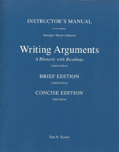 Beispielbild fr INSTRUCTOR'S MANUAL TO ACCOMPANY RAMAGE / BEAN / JOHNSON WRITING ARUMENTS A Rhetoric with Readings Eighth Edition & a Rhetoric with Reading Brief Edition Eighth Edition & a Rhetoric with Reading Concise Edition Fifth Edition zum Verkauf von Better World Books