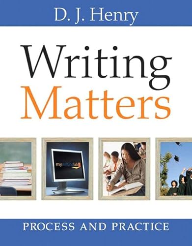 Writing Matters: Process and Practice (with MyWritingLab Student Access Code Card) (9780205634194) by Henry, D. J.; Dorling Kindersley, A.