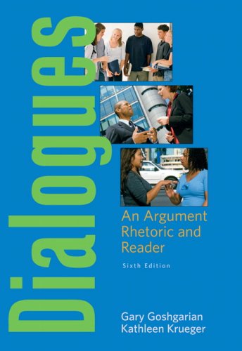 Dialogues: An Argument Rhetoric and Reader Value Package (includes MyCompLab NEW Student Access ) (6th Edition) (9780205635450) by Goshgarian, Gary J.; Krueger, Kathleen