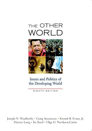 The Other World: Issues and Politics of the Developing World (8th Edition) - Weatherby, Joseph N., Evans, Emmit B., Long, Dianne B., Reed, Ira, Carter, Olga D., Arceneaux, Craig D., Gooden, Reginald