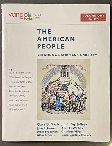 Imagen de archivo de The American People Vol. 1 : Creating a Nation and a Society a la venta por Better World Books