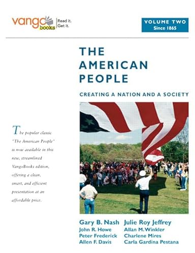 9780205642830: American People, The:Creating a Nation and a Society, Volume 2 (from 1865), VangoBooks