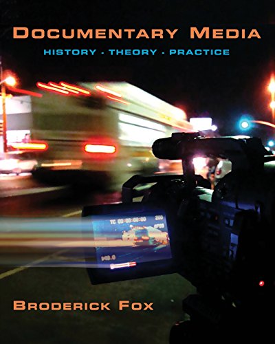 Documentary Media : History, Theory, Practice - Fox, Broderick