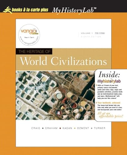 Heritage of World Civilizations, The, Volume 1, Books a la Carte Plus Myhistorylab (v. 1) (9780205653584) by Craig, Albert M.; Graham, William A.; Kagan, Donald