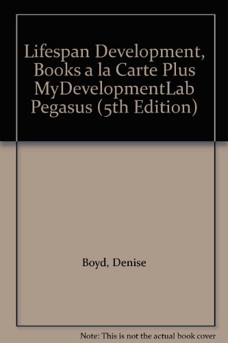 Lifespan Development, Books a la Carte Plus MyDevelopmentLab Pegasus (5th Edition) (9780205659036) by Boyd, Denise